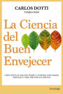 La ciencia del buen envejecer: Cómo afecta el paso del tiempo a nuestras capacidades mentales y cómo prevenir sus efectos.