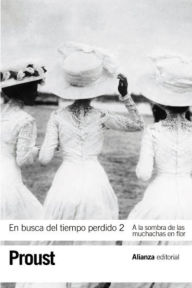 Title: En busca del tiempo perdido, 2: A la sombra de las muchachas en flor, Author: Marcel Proust