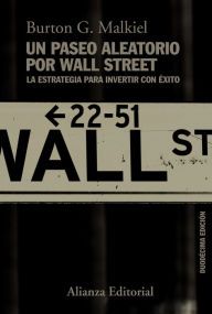 Title: Un paseo aleatorio por Wall Street: La estrategia para invertir con éxito (Duodécima edición), Author: Burton G. Malkiel