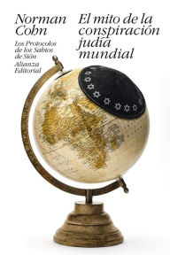 Title: El mito de la conspiración judía mundial: Los Protocolos de los Sabios de Sión, Author: Norman Cohn