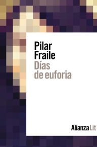 Title: Días de euforia, Author: Pilar Fraile