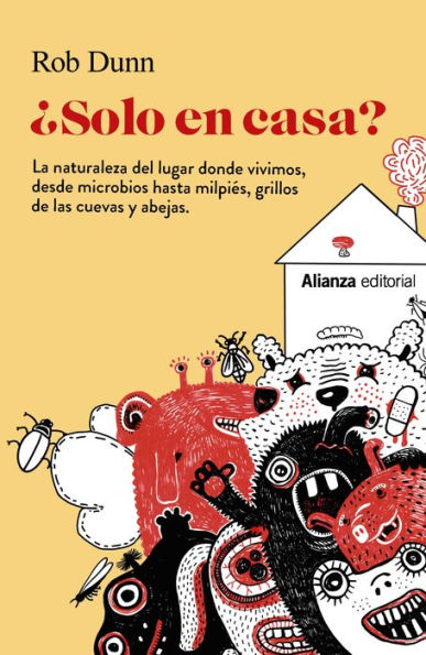 ¿Solo en casa?: La naturaleza del lugar donde vivimos, desde microbios hasta milpiés, grillos de las cuevas y abejas