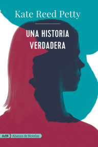 Title: Una historia verdadera (AdN), Author: Kate Reed Petty