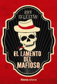 Title: El lamento del mafioso / The Mobster's Lament, Author: Ray Celestin