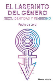 Title: El laberinto del género: Sexo, identidad y feminismo, Author: Pablo de Lora Deltoro