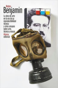 Title: La obra de arte en la era de su reproductibilidad técnica: y otros ensayos sobre arte, técnica y masas, Author: Walter Benjamin