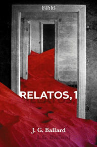 Title: Relatos, 1, Author: J. G. Ballard