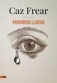 Title: Prohibido llorar (AdN), Author: Caz Frear