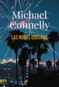 Title: Las horas oscuras (AdN), Author: Michael Connelly
