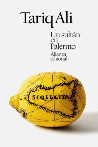 Title: Un sultán en Palermo, Author: Tariq Ali