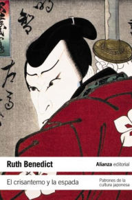 Title: El crisantemo y la espada: Patrones de la cultura japonesa, Author: Ruth Benedict