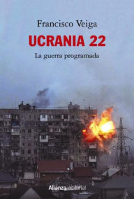 Title: Ucrania 22: La guerra programada, Author: Francisco Veiga