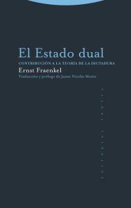 Title: El Estado dual: Contribución a la teoría de la dictadura, Author: Ernst Fraenkel