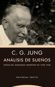 Title: Análisis de sueños: NOTAS DEL SEMINARIO IMPARTIDO EN 1928-1930, Author: C. G. Jung