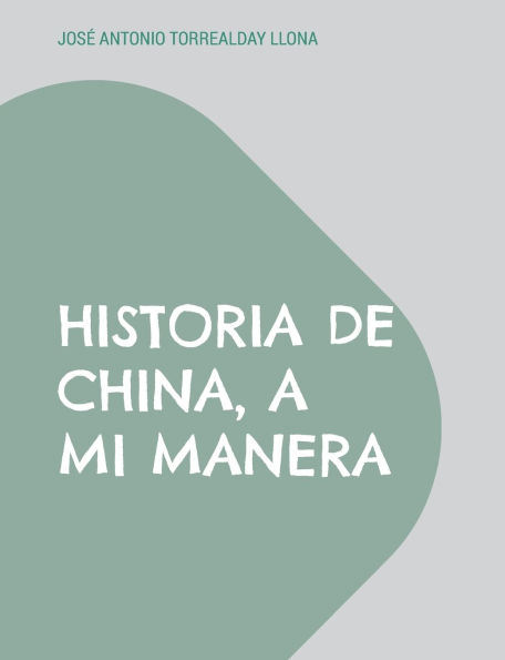 Historia de China, a mi manera: Reflexiones sobre la China del siglo XXI