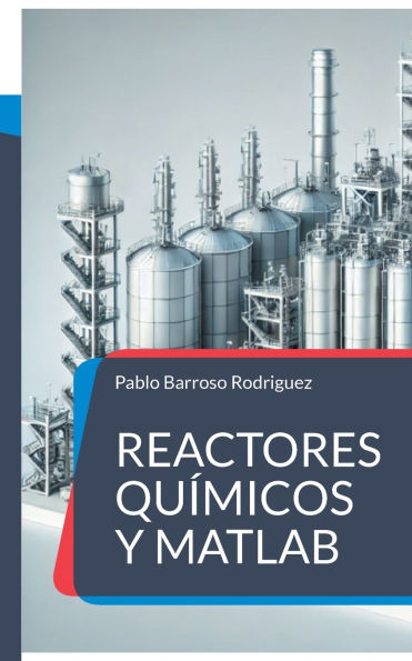 Reactores quï¿½micos y matlab: Problemas resueltos