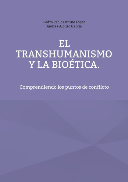 El Transhumanismo y la BioÃ¯Â¿Â½tica: Comprendiendo los puntos de conflicto