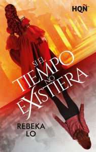 Title: Si el tiempo no existiera, Author: Rebeka Lo