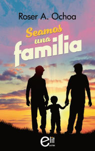 Title: Seamos una familia, Author: Roser A. Ochoa