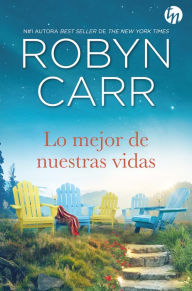 Title: Lo mejor de nuestras vidas, Author: Robyn Carr