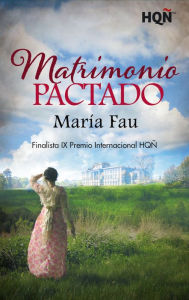 Title: Matrimonio pactado - Finalista IX Premio Internacional HQÑ, Author: María Fau