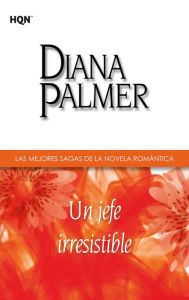 Title: Un jefe irresistible, Author: Diana Palmer