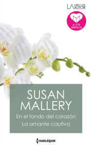 Title: En el fondo del corazón - La amante cautiva, Author: Susan Mallery