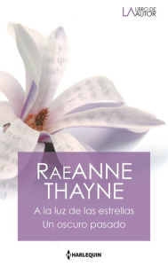 Title: A la luz de las estrellas - Un oscuro pasado, Author: RaeAnne Thayne