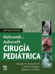 Title: Holcomb y Ashcraft. Cirugía pediátrica, Author: George W. Holcomb MD