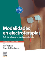 Title: Modalidades en electroterapia: Práctica basada en la evidencia, Author: Tim Watson PhD