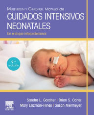 Title: Merenstein y Gardner. Manual de cuidados intensivos neonatales: Un enfoque interprofesional, Author: Sandra Lee Gardner RN