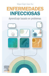 Title: Enfermedades infecciosas. Aprendizaje basado en problemas, Author: Miguel Ángel López Ruz