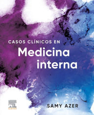 Title: Casos clínicos en Medicina interna, Author: Samy A. Azer MB
