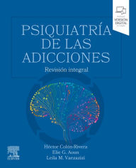 Title: Psiquiatría de las adicciones: Revisión integral, Author: Héctor Colón-Rivera MD