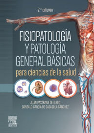 Title: Fisiopatología y patología general básicas para ciencias de la salud, Author: Juan Pastrana Delgado