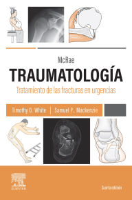 Title: McRae. Traumatología. Tratamiento de las fracturas en urgencias, Author: Timothy O White BMedSci