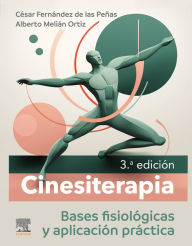 Title: Cinesiterapia: Bases fisiológicas y aplicación práctica, Author: Cesar Fernandez de las Penas PT