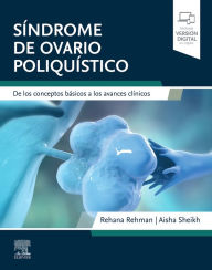 Title: Síndrome de ovario poliquístico: De los conceptos básicos a los avances clínicos, Author: Rehana Rehman MD