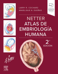 Title: Netter Atlas de embriología humana, Author: Larry R. Cochard PhD