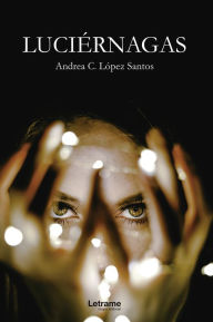 Title: Luciérnagas, Author: Andrea C. López Santos