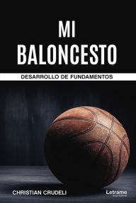 Title: Mi baloncesto: Desarrollo de fundamentos, Author: Christian Crudeli