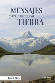 Title: Mensajes para una nueva tierra, Author: Juan de Mora