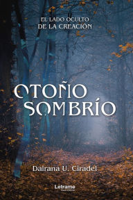 Title: Otoño sombrío: El lado oculto de la creación, Author: Dairana U. Cidael