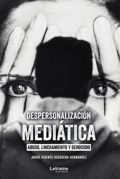 Despersonalización Mediática: Abuso linchamiento y genocidio