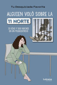 Title: Alguien voló sobre la 11 norte, Author: Tu desquiciada favorita