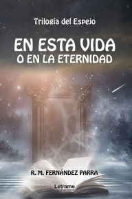 Title: En esta vida o en la eternidad, Author: R. M. Fernández Parra