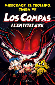 Title: Los Compas 6. Los Compas i l'entitat.exe, Author: El Trollino y Timba Vk Mikecrack