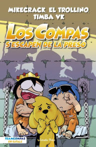 Title: Los Compas 2. Los Compas s'escapen de la presó, Author: El Trollino y Timba Vk Mikecrack