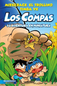 Title: Los Compas 8. Los Compas i l'aventura en miniatura, Author: El Trollino y Timba Vk Mikecrack