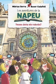 Title: Les aventures de la Napeu. Tenen àvia els robots?, Author: Màrius Serra